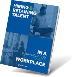 Hiring & Retaining Talent in a Hybrid Workplace